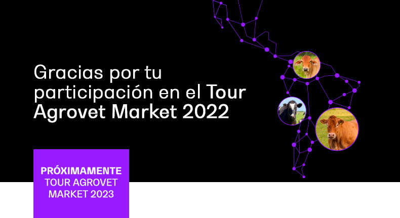 CERRAMOS LA EDICIÓN 2022 DE NUESTRO CICLO DE CONFERENCIAS TOUR AGROVET MARKET